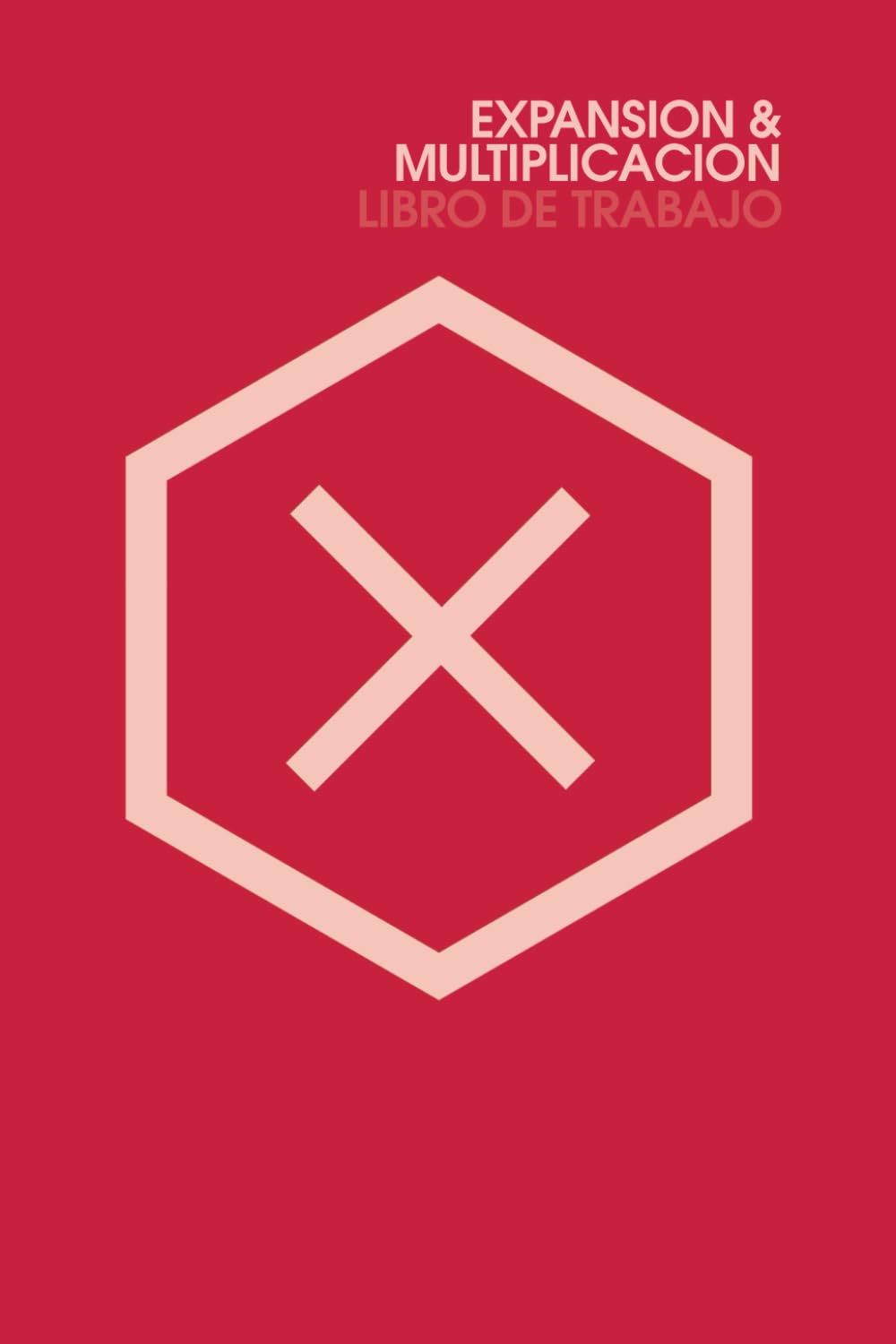 EXPANSION & MULTIPLICACION | Libro de Trabajo (Rojo):: Abundancia y Prosperidad en un método de planificación y atracción sencillo. (autoayuda).