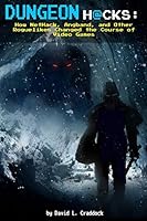 Dungeon Hacks: How NetHack, Angband, and Other Roguelikes Changed the Course of Video Games 069250186X Book Cover