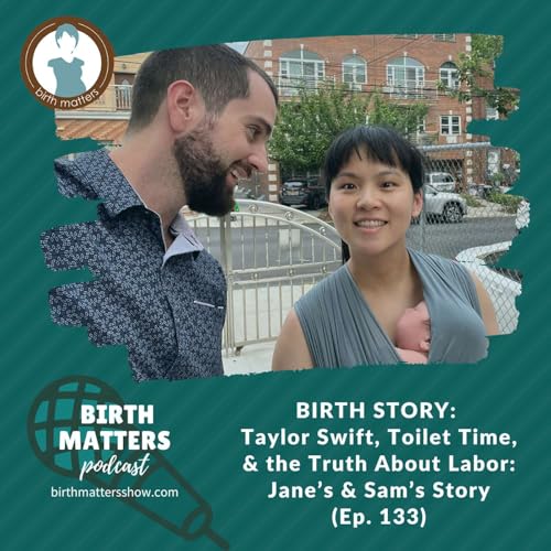 Page de couverture de 133: Taylor Swift, Toilet Time, & the Truth About Labor: Jane’s & Sam’s Story