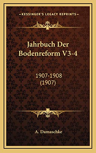 Jahrbuch Der Bodenreform V3-4: 1907-1908 (1907) (German Edition)