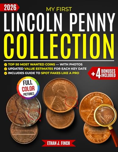 My First Lincoln Penny Collection: An Illustrated Beginner’s Guide to Lincoln Cents — Discover the History, Key Dates, and Errors, and Enjoy the Thrill of the Hunt for the 50 Most Wanted Coins