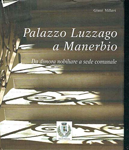 Palazzo Luzzago a Manerbio, da dimora nobiliare a
