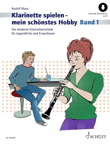 Klarinette spielen - mein schönstes Hobby: Die moderne Klarinettenschule für Jugendliche und Erwachsene. Band 1. Klarinette. (Klarinette spielen - mein schönstes Hobby, Band 1)
