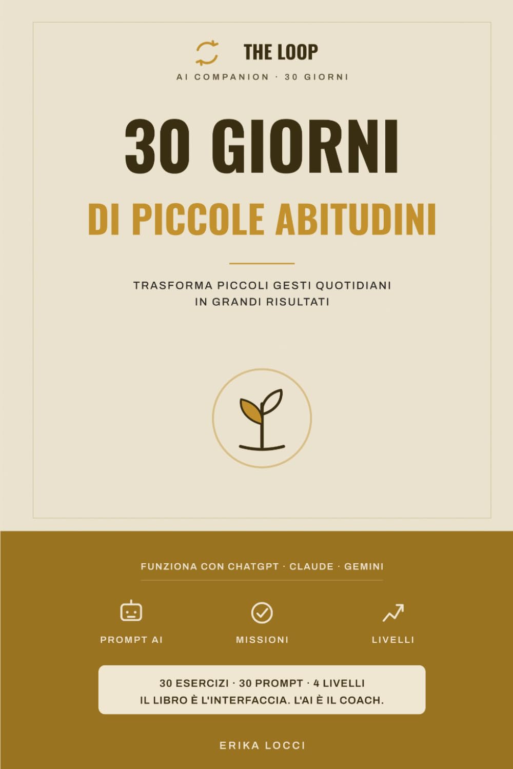 30 GIORNI DI PICCOLE ABITUDINI: Il quaderno-gioco da fare con la tua AI · Trasforma piccoli gesti quotidiani in grandi risultati (The Loop)