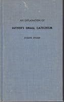 EXPLANATION OF LUTHER'S SMALL CATECHISM A Handbook for the Catechital Class B000EVOMAY Book Cover