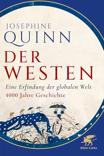 Der Westen: Eine Erfindung der globalen Welt. 4000 Jahre Geschichte