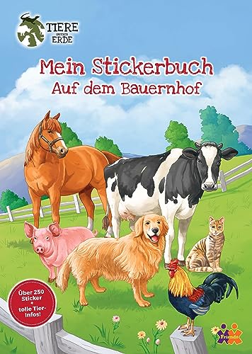 Tiere unserer Erde. Mein Stickerbuch. Bauernhof: Über 250 Sticker + tolle...