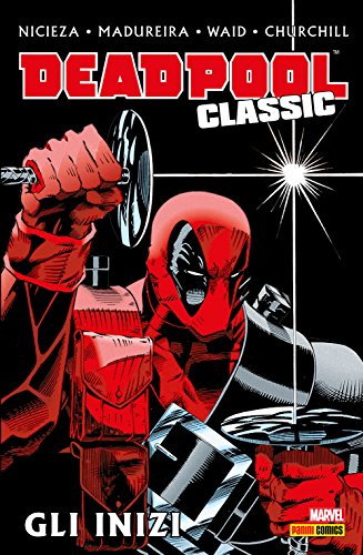 Deadpool Classic 1: Gli inizi (Italian Edition)