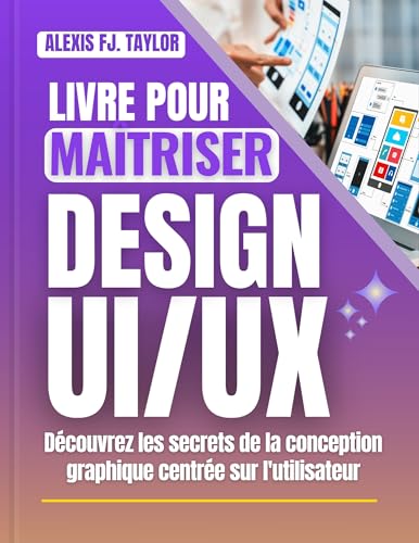 livre Livre pour maîtriser le design UX/UI: Découvrez les secrets du design graphique axé sur l’utilisateur