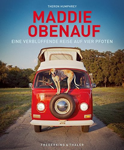 Maddie obenauf: Eine verblüffende Reise auf vier Pfoten Maddie obenauf: Eine verblüffende Reise auf vier Pfoten