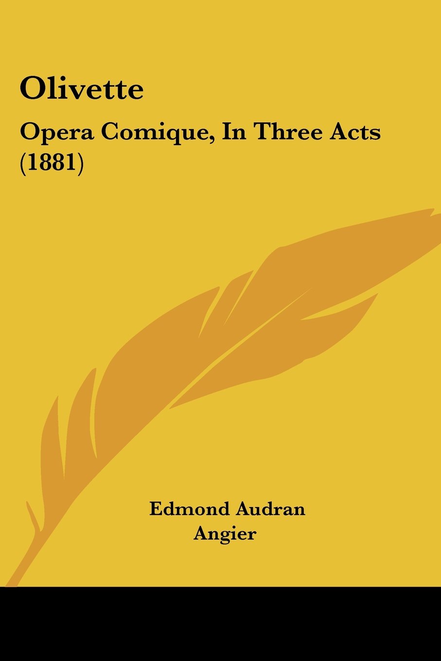 Olivette: Opera Comique, in Three Acts: Opera Comique, In Three Acts (1881)