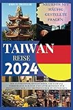 taiwan reisen  TAIWAN REISE 2024: Ein ultimativer Reiseführer, um Taiwans verborgene Schätze und Attraktionen für Feinschmecker und Erstbesucher zu entdecken
