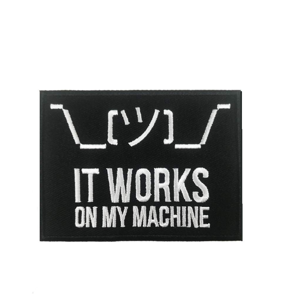 Cute-Patch It Works on My Machine Meme Embroidered Iron on sew on Patch Funny Emblem Geek Party Favor