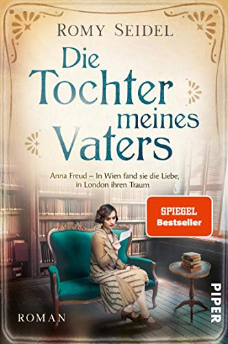 Die Tochter meines Vaters (Bedeutende Frauen, die die Welt verÃ¤ndern 2): Anna Freud â€“ In Wien fand sie die Liebe, in London ihren Traum (German Edition)
