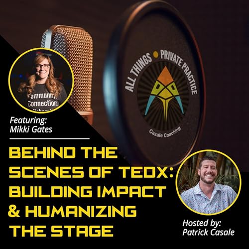 Episode 211: Behind the Scenes of TEDx: Building Impact and Humanizing the Stage [featuring Mikki Gates]