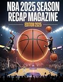 NBA 2025 SEASON RECAP MAGAZINE: EDITION 2025