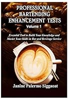 Professional Bartending Enhancement Tests: Essential Tool to Build Your Knowledge and Master Your Skills in Bar and Beverage Service 150230774X Book Cover