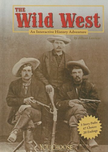 The Wild West: An Interactive History Adventure (You Choose Books)      Library Binding – January 1, 2009