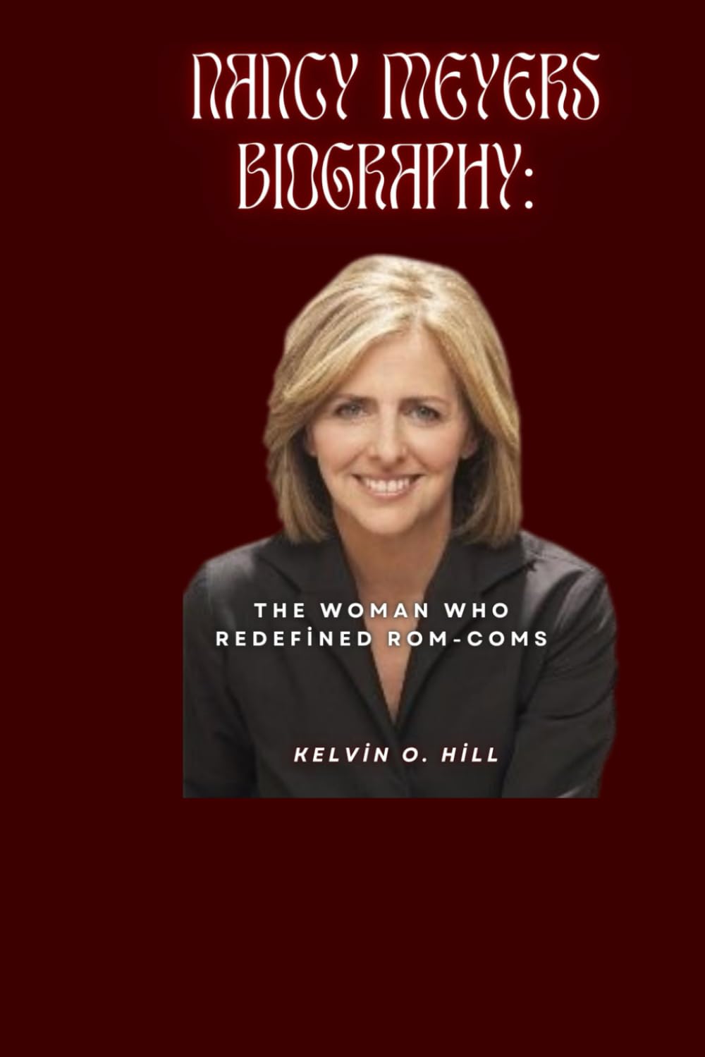 NANCY MEYERS BIOGRAPHY:: The Woman Who Redefined Rom-Coms