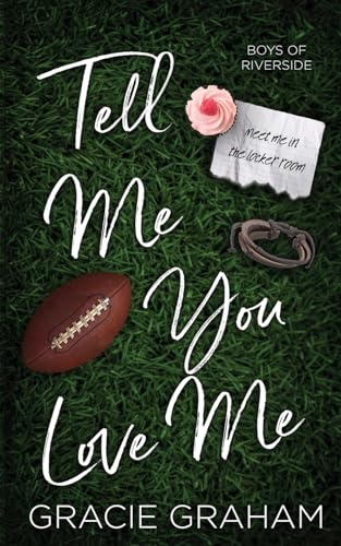 Tell Me You Love Me: A Standalone Brother'S Best Friend Romance: A Brother'S Best Friend Standalone: 4 (Boys Of Riverside)