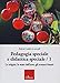 Pedagogia Speciale E Didattica Speciale. Le Origini, Lo Stato Dell'arte, Gli Scenari Futuri (Vol. 1) - 3