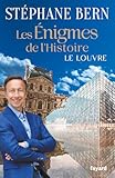 Les nigmes de l'Histoire : Le Louvre (Divers Histoire)