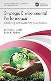 Strategic Environmental Performance: Obtaining and Sustaining Compliance (Sustainable Improvements in Environment Safety and Health)