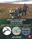 Producing Great Sound for Film and Video: Expert Tips from Preproduction to Final Mix