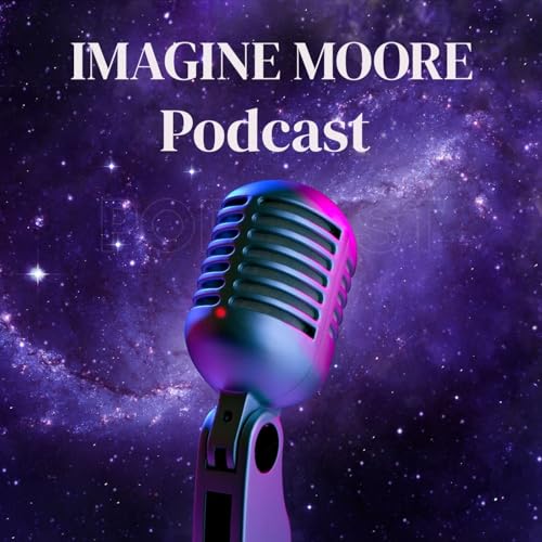 The Imagine Moore Podcast cover art