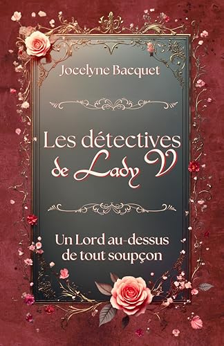 Les détectives de Lady V.: Un lord au-dessus de tout soupçon (Les détectives de Lady V. - Des romances et des enquêtes en pleine ère victorienne t. 1)