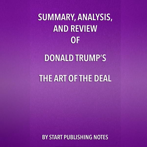 Summary, Analysis, and Review of Donald Trump's The Art of the Deal    
	                
	            

                 
                        Audible Audiobook 
                  
                        – Unabridged