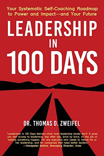 Leadership in 100 Days: Your Systematic Self-Coaching Roadmap to Power and Impact—and Your Future (Global Leader Series)