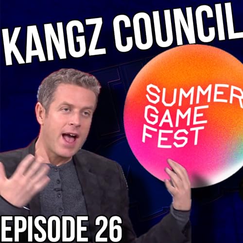 Kangz Council - Episode 26! - Summer Games Fest Recap!