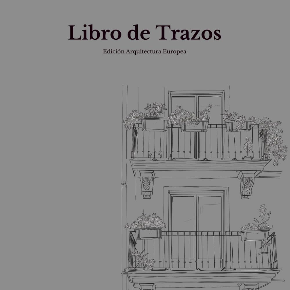 Libro de Trazos para Adultos — Edición Arquitectura Europea: Libro de Colorear Inverso con 15 Ilustraciones Originales de Calles y Edificios Europeos ... (Libros de Trazos - Edición Arquitectura)