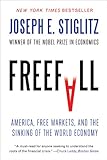 Freefall: America, Free Markets, and the Sinking of the World Economy (English Edition)