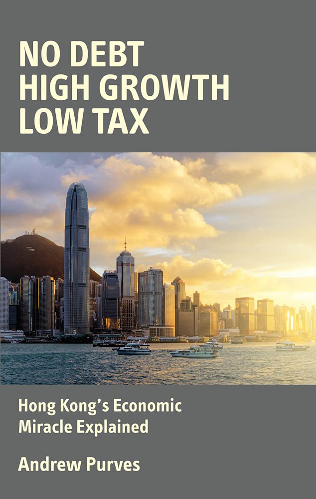 Buy No Debt High Growth Low Tax: Hong Kong's Economic Miracle Explained — BookShops.in
