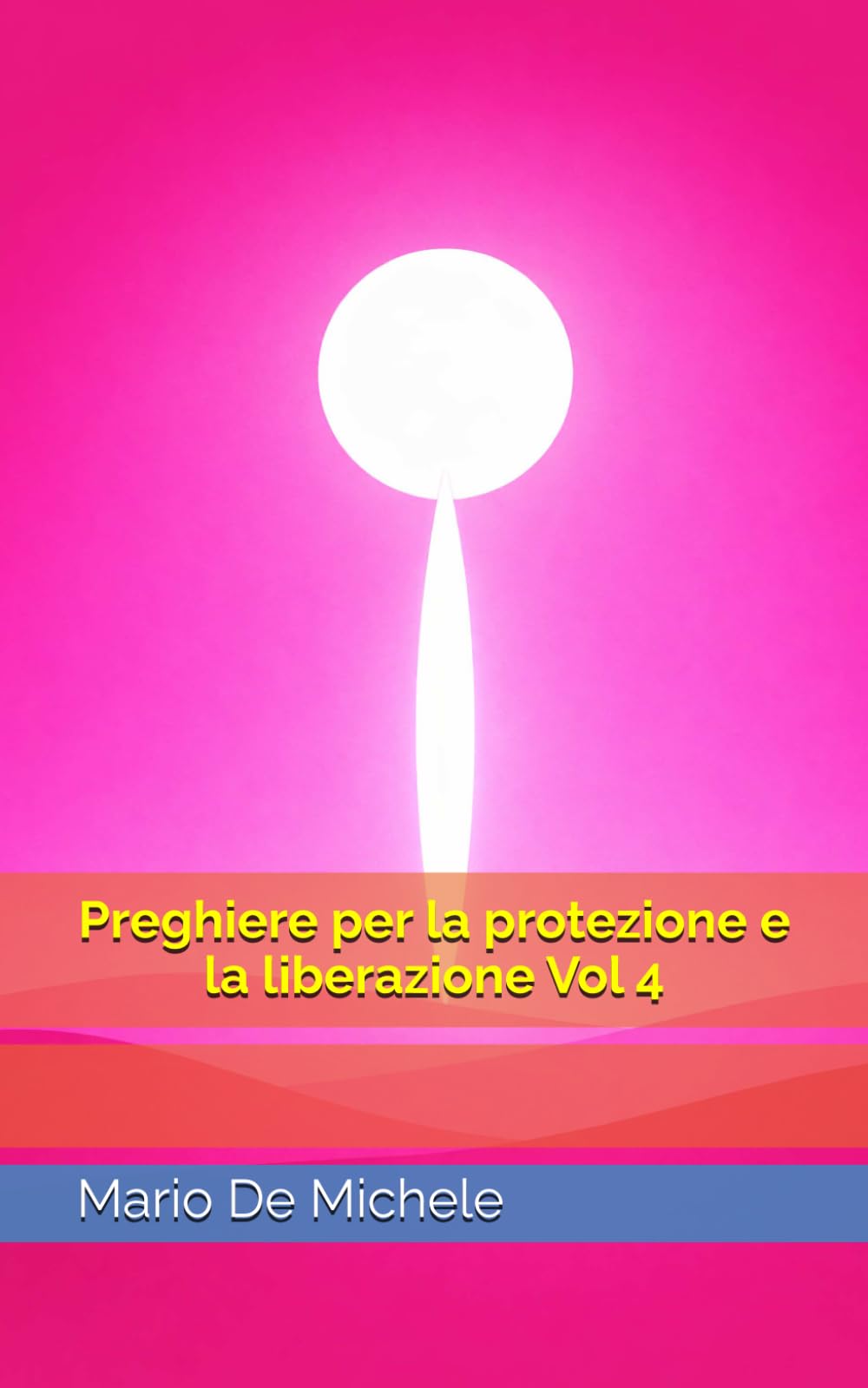 Preghiere per la protezione e la liberazione Vol 4 (Preghiere Cristiane di Santi e della Chiesa per ogni occasione)