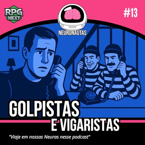 Golpistas e Vigaristas | Neuronautas