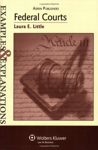 Federal Courts Examples & Explanations: Laura E. Little: 9780735561465 ...