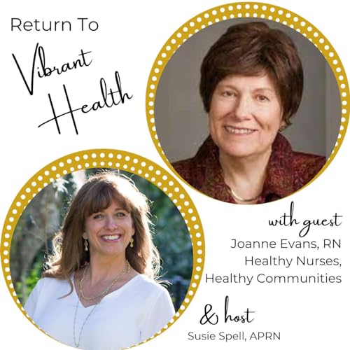 32: How NURSES bring Plant Based Nutrition to life! ~ with Joanne Evans, RN