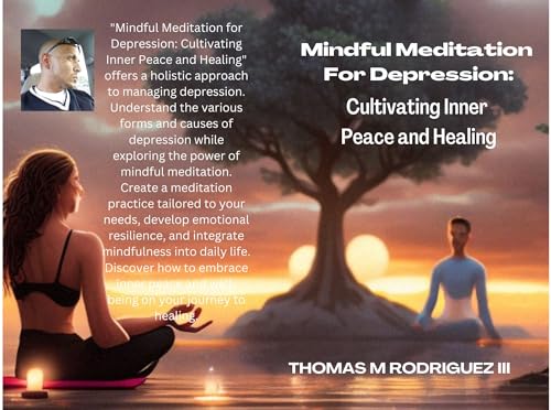 Mindful Meditation For Depression:: Cultivating Inner Peace and Healing (English Edition)