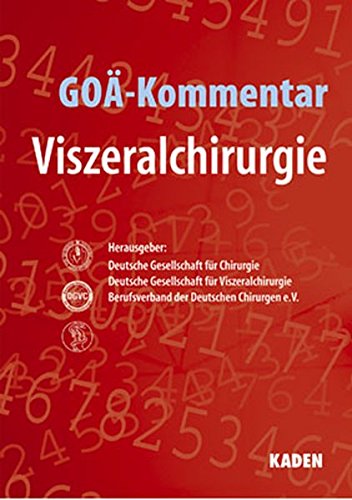 Preisvergleich Produktbild GOÄ-Kommentar für komplexe viszeralchirurgische Eingriffe: Herausgegeben von: Deutsche Gesellschaft für Chirurgie, Deutsche Gesellschaft für Viszeralchirurgie, Berufsverband der Deutschen Chirurgen e. V.