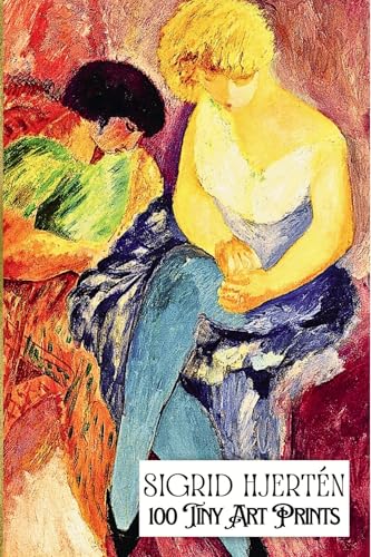 Sigrid Hjertén: 100 TINY ART PRINTS; Miniature Prints of Masterpiece Paintings; eBOOK; Print Replica Format: Miniature Art Collection of Vivid, Clear, ... Art Collections Book 5) (English Edition)