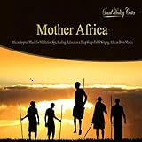 Mother Africa: African Inspired Music for Meditation, Spa, Healing, Relaxation & Deep Sleep (Tribal Singing, African Drum Music)
