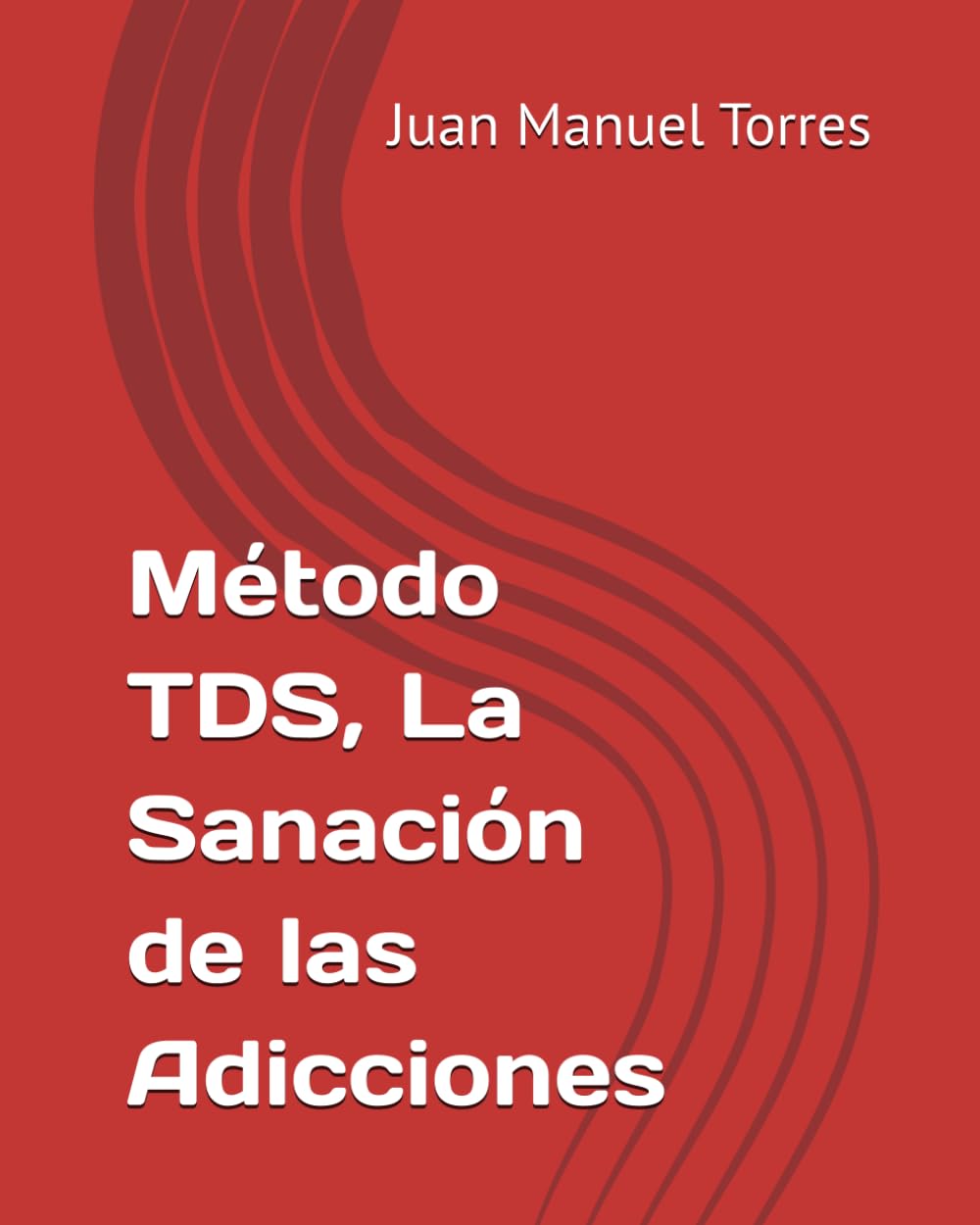 Método TDS, La Sanación de las Adicciones (Spanish Edition)      Paperback – November 10, 2025
