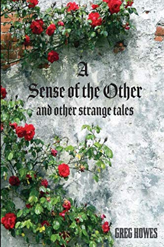 A Sense of the Other and other strange tales