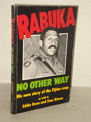 Stan Ritova Rabuka: No Other Way; His Own Story of the Fijian Coup: Dean, Eddie ...
