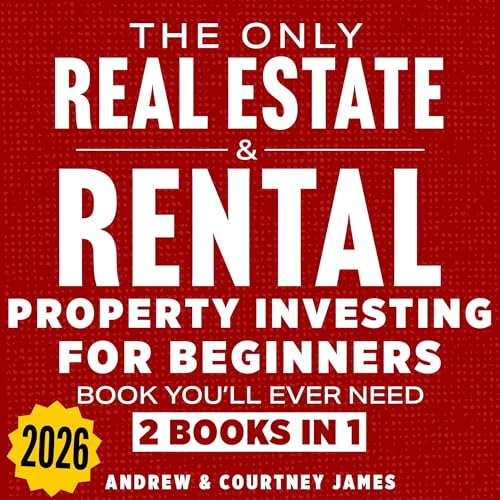 The Only Real Estate & Rental Property Investing for Beginners Book You'll Ever Need (2 in 1): Close...