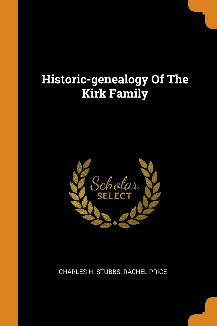 Historic-Genealogy of the Kirk Family