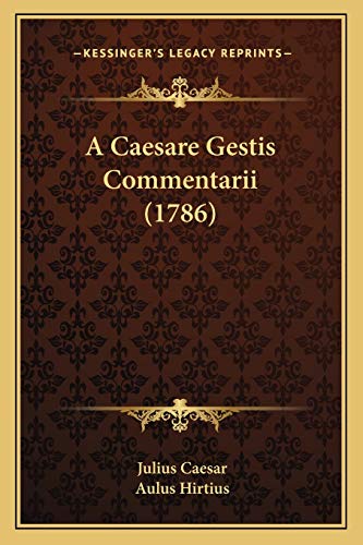A Caesare Gestis Commentarii (1786) (Latin Edition)